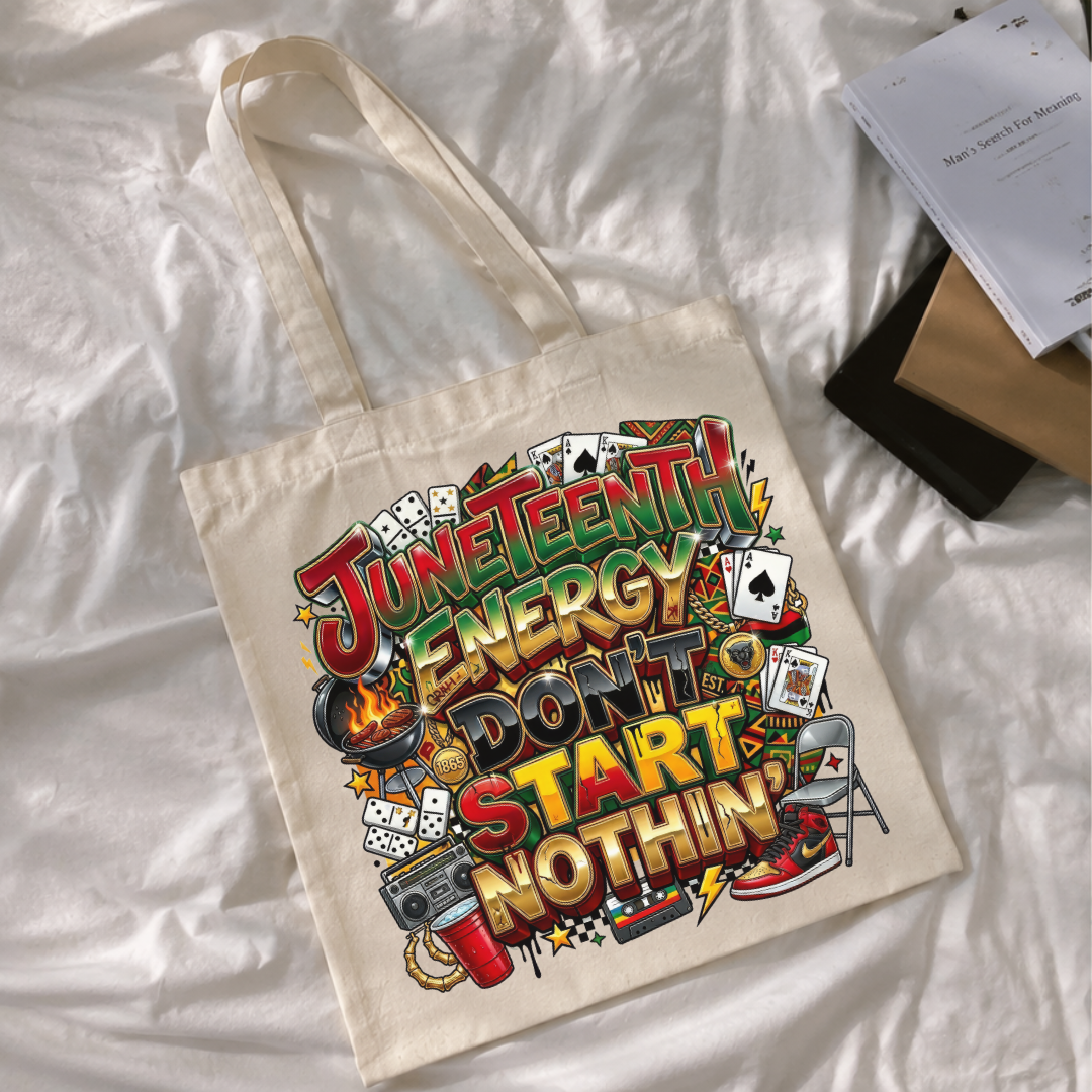 Juneteenth Energy Don't Start Nothin' Tote Bag | Black Culture Cookout Canvas Bag 1865 Juneteenth