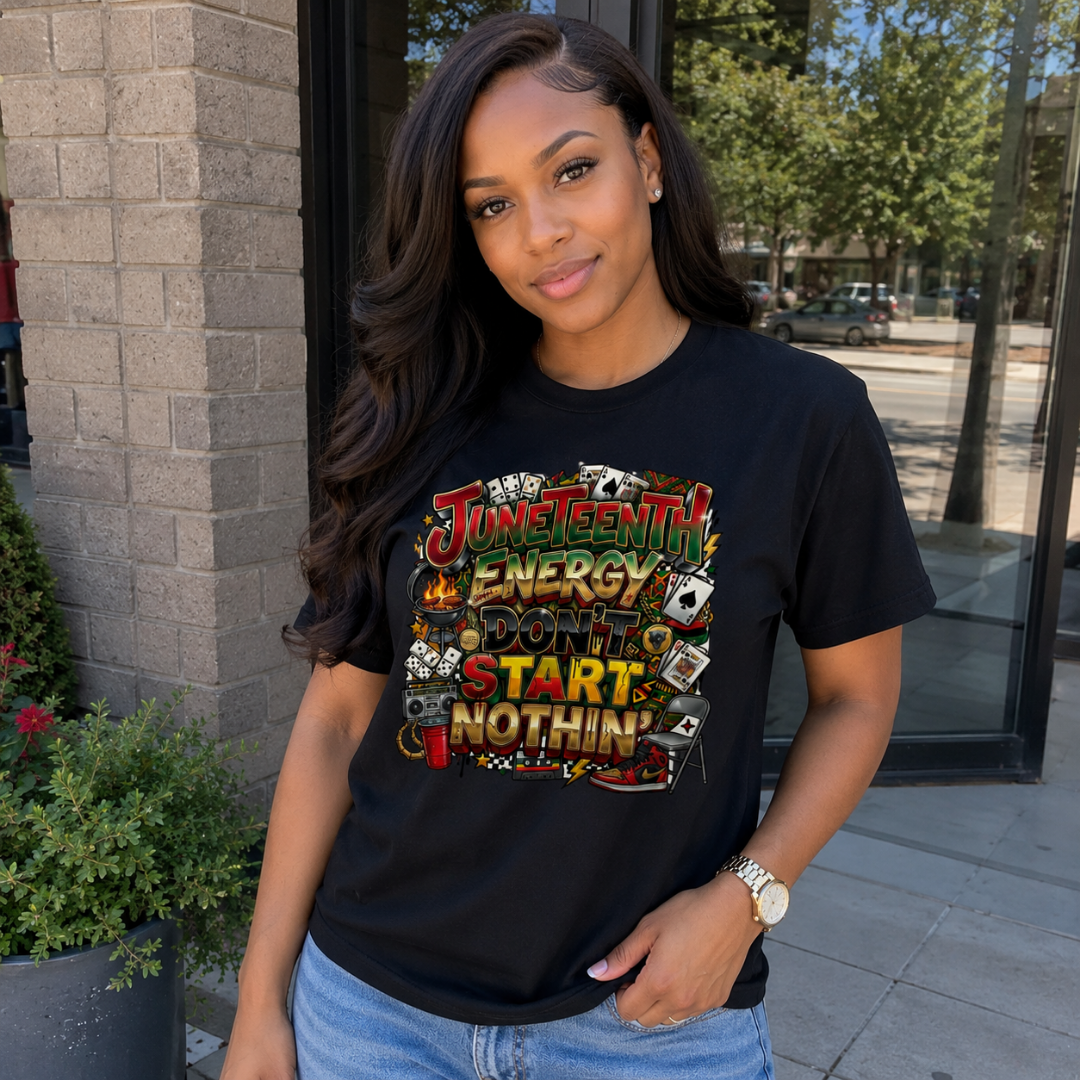 Juneteenth Energy Don't Start Nothin' T-Shirt | Juneteenth Cookout Celebration Graphic Tee