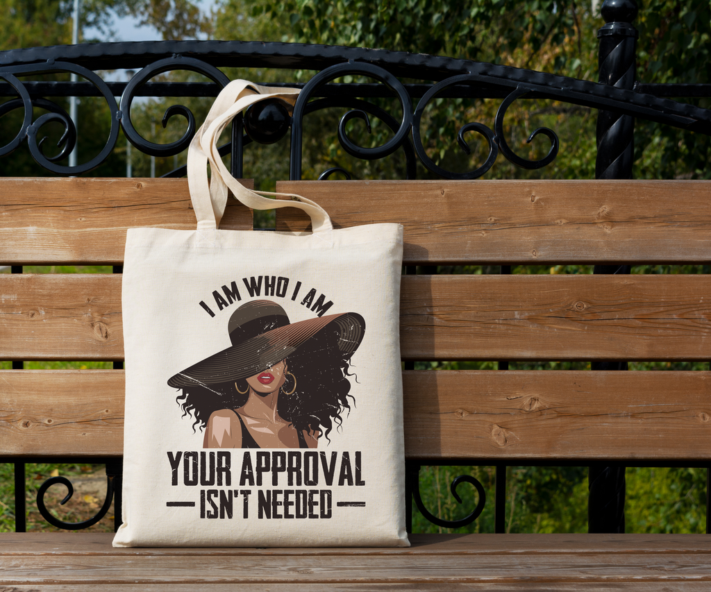 Empowered Woman Canvas Tote Bag – “I Am Who I Am, Your Approval Isn’t Needed” Statement Bag for Bold Women