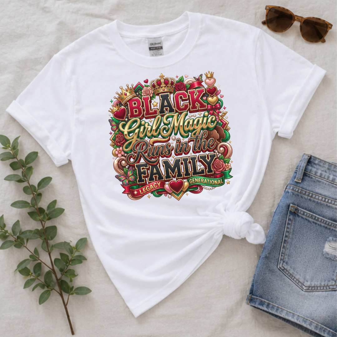 Black Girl Magic Runs in the Family T-Shirt | Black Women Legacy Generational Graphic Tee