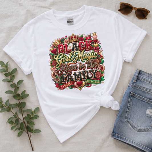 Black Girl Magic Runs in the Family T-Shirt | Black Women Legacy Generational Graphic Tee