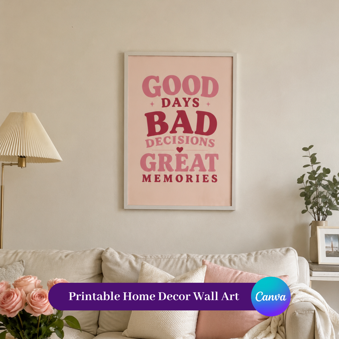 Good Days Bad Decisions Great Memories | Quote Wall Art Print