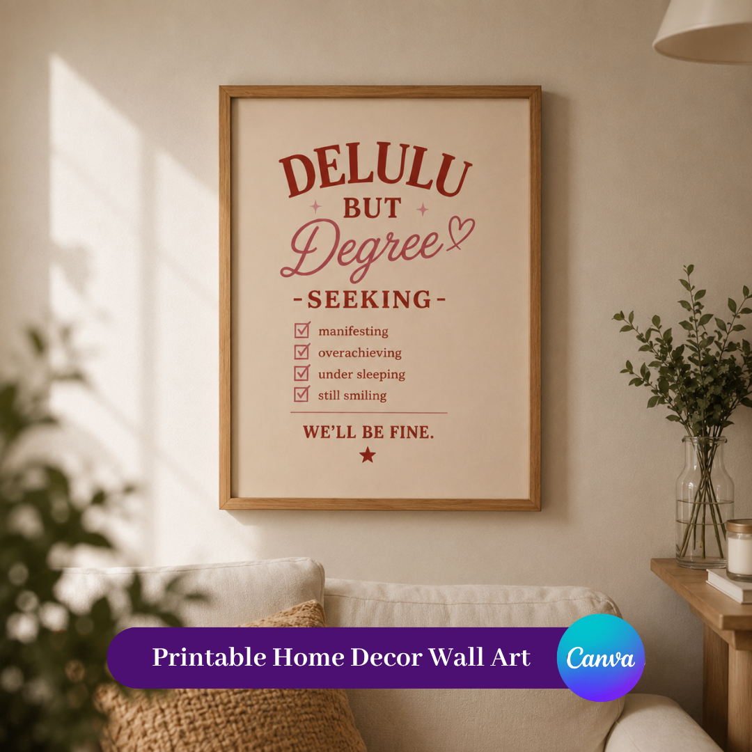 Delulu But Degree Seeking | College Quote Wall Art Print Digital Download