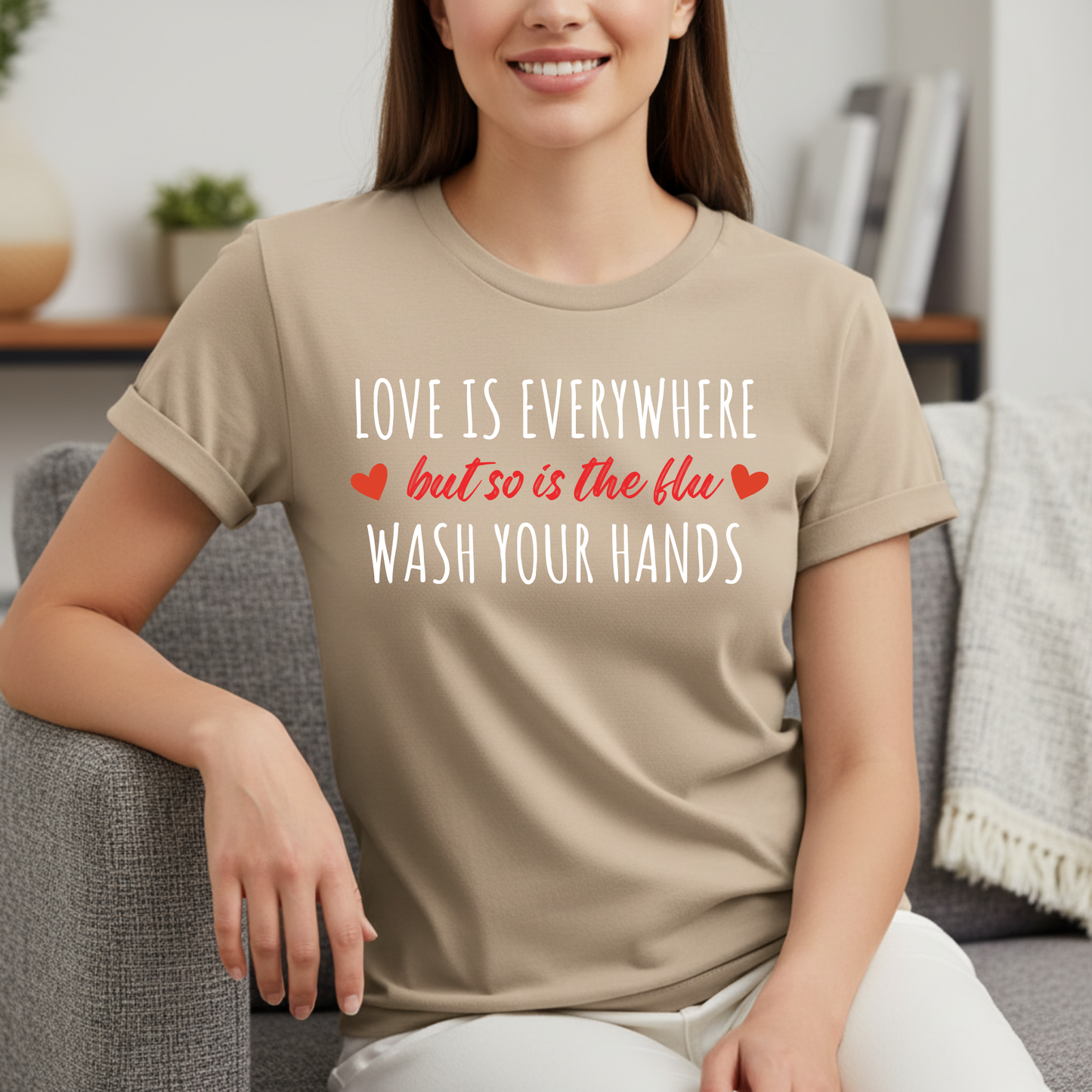 Love is in the Air But So is the Flu - Wash Your Hands Shirt
