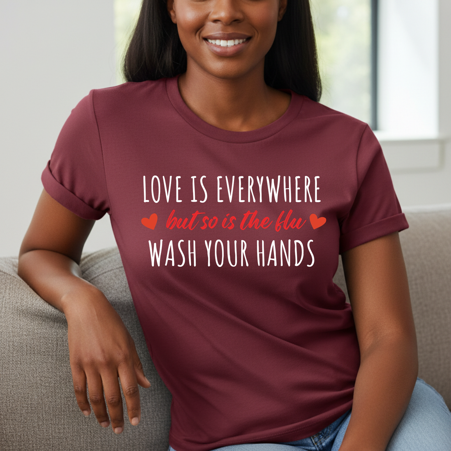Love is in the Air But So is the Flu - Wash Your Hands Shirt