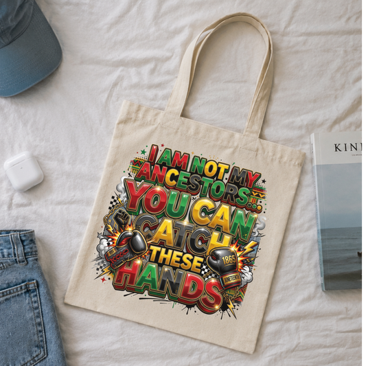 I Am Not My Ancestors You Can Catch These Hands Tote Bag | Juneteenth Black Pride Canvas Bag